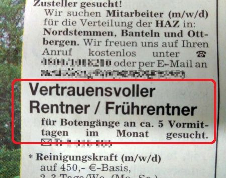 Zeitungsannonce: Vertrauensvoller Rentner / Frührentner für Botengänge an circa 5 Vormittagen im Monat gesucht.